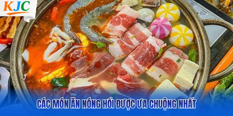 Các món ăn nóng hổi được ưa chuộng nhất