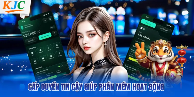 Cấp quyền tin cậy giúp phần mềm hoạt động