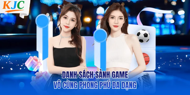 Danh sách sảnh game vô cùng phong phú đa dạng