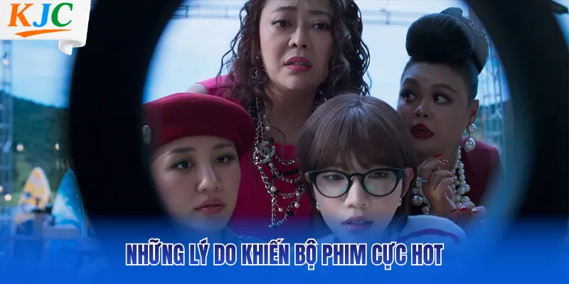 Những lý do khiến bộ phim cực hot