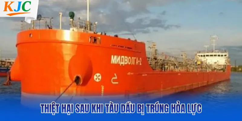 Thiệt hại sau khi tàu dầu bị trúng hỏa lực