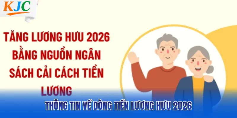Thông tin về dòng tiền lương hưu 2026
