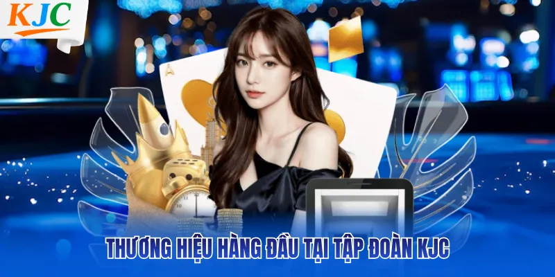 Thương hiệu hàng đầu tại tập đoàn KJC