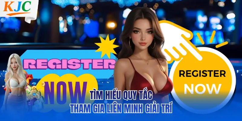 Tìm hiểu quy tắc tham gia liên minh giải trí